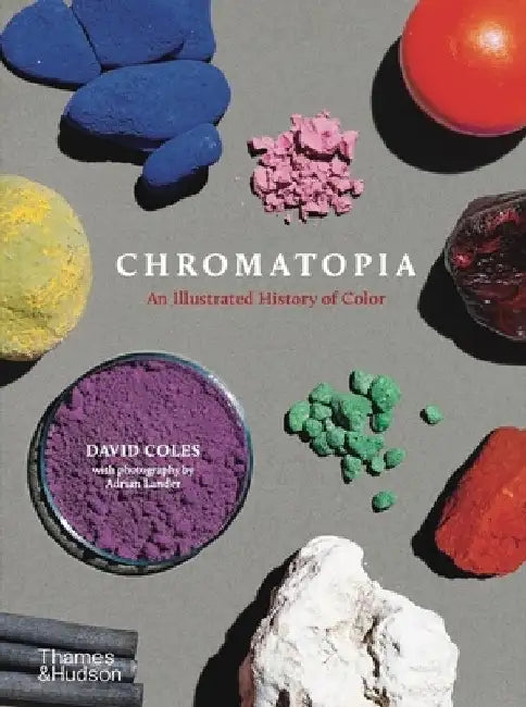 Chromatopia: An Illustrated History of Color by David Coles