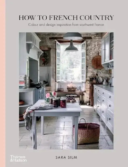 How to French Country: Color and Design Inspiration from Southwest France by Sara Silm
