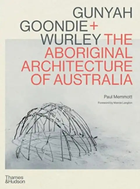 Gunyah, Goondie & Wurley by Paul Memmott
