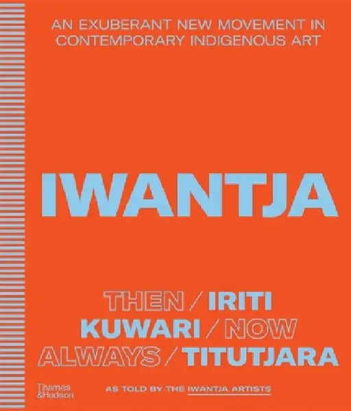 Iwantja: An Exuberant New Movement in Contemporary Indigenous Art by Iwantja Arts