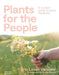 Plants for the People: A Modern Guide to Plant Medicine by Erin Lovell Verinder