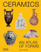 Ceramics: An Atlas of Forms by Glenn Barkley