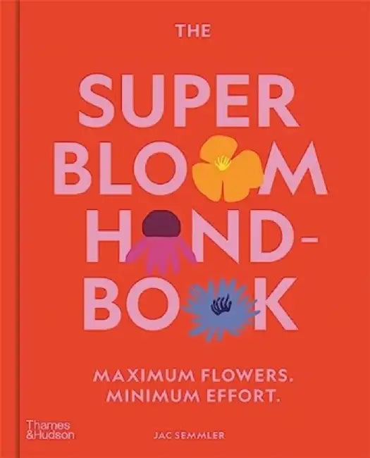 The Super Bloom Handbook by Jac Semmler
