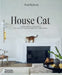 House Cat: Inspirational Interiors and the Elegant Felines Who Call Them Home by Paul Barbera