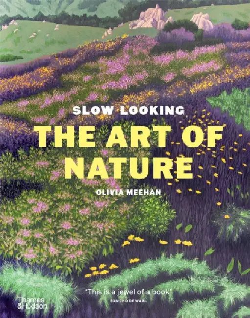 Slow Looking: The Art of Nature by Olivia Meehan