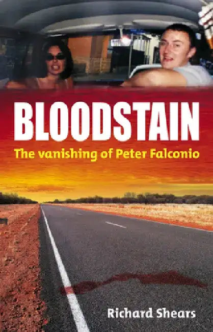 Bloodstain: The Vanishing of Peter Falconio by Richard Shears