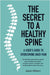 The Secret to a Healthy Spine: A user's guide to overcoming backpain by Jason Gilbert