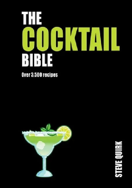 Cocktail Bible: Over 3,500 Recipes by Steve Quirk