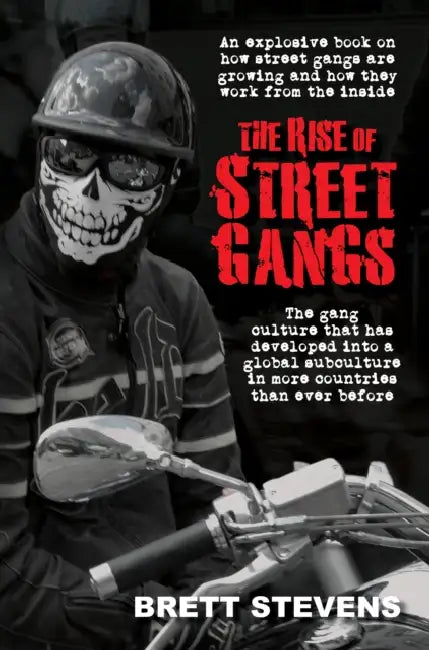 The Rise of Street Gangs by Brett Stevens