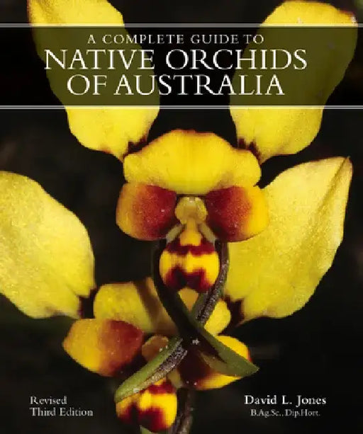 A Complete Gde to Native Orchids of Australia by David L. Jones