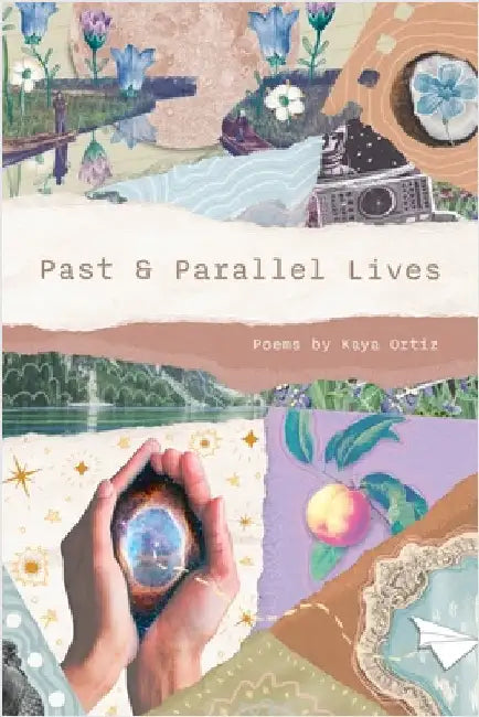 Past and Parallel Lives by Ortiz, Kaya