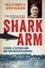 Shark Arm: A Shark, a Tattooed Arm, and Two Unsolved Murders by Phillip Roope