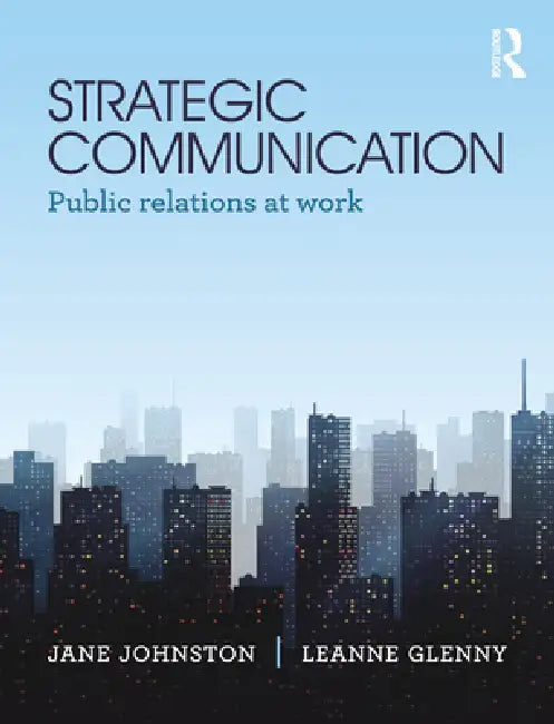 Strategic Communication: Public Relations at Work by Jane Johnston