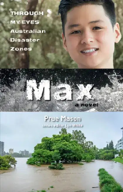 Max: Through My Eyes - Australian Disaster Zones: Volume 4 by Lyn White