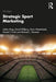 Strategic Sport Marketing by Adam Karg