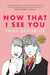 Now That I See You by Emma Batchelor