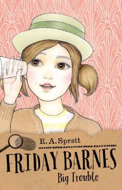 Friday Barnes 3: Big Trouble by R. A. Spratt