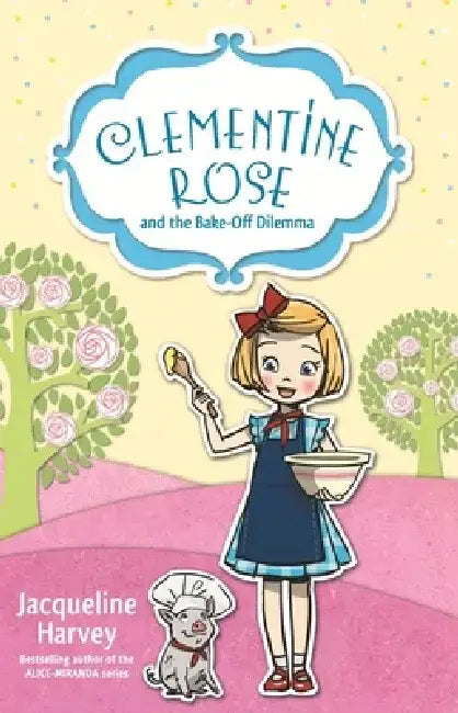 Clementine Rose and the Bake-Off Dilemma, Volume 14 by Jacqueline Harvey