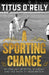 A Sporting Chance: Australian Sporting Scandals and the Path to Redemption by Titus O'Reily