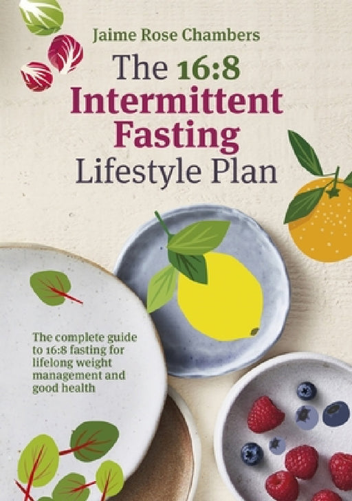 The 16:8 Intermittent Fasting Lifestyle Plan by Jaime Rose Chambers