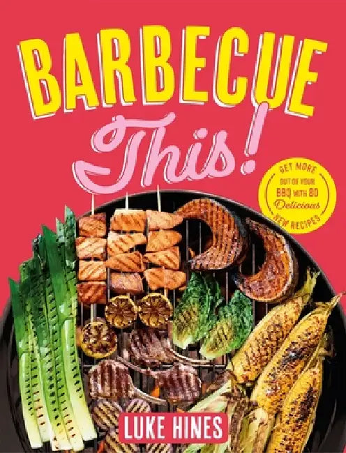Barbecue This! by Luke Hines