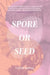 Spore or Seed by Caitlin Maling