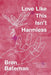 Love Like This Isn't Harmless: Feminist, Crip poetry by Bateman, Bron