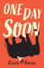 One Day Soon: A moving verse novel about Motor Neurone Disease by Cristy Burne