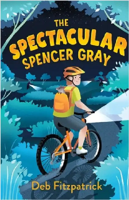 The Spectacular Spencer Gray: Australian bush adventure for junior readers by Fitzpatrick, Deb