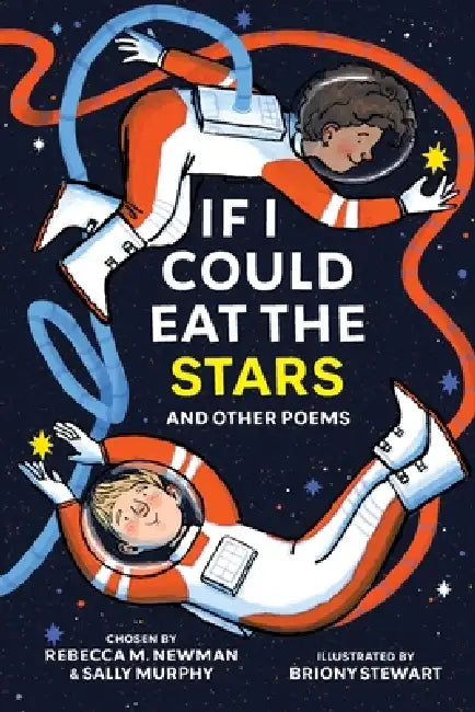 If I Could Eat the Stars: A middle-grade Australian poetry collection by Rebecca M. Newman, Sally Murphy, Briony Stewart