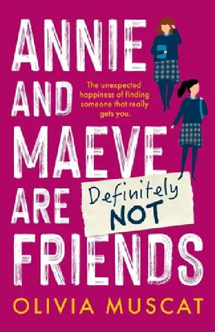Annie and Maeve Are Definitely Not Friends: An uplifting story of an unexpected friendship by Olivia Muscat