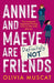 Annie and Maeve Are Definitely Not Friends: An uplifting story of an unexpected friendship by Olivia Muscat