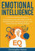 Emotional Intelligence: A comprehensive self help guide to developing EQ, managing anger, and improving your relationships! by Christopher Rance