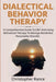 Dialectical Behavior Therapy: A Comprehensive Guide to DBT and Using Behavioral Therapy to Manage Borderline Personality Disorder by Christopher Rance