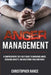 Anger Management: A comprehensive self-help guide to managing anger, reducing anxiety, and mastering your emotions! by Christopher Rance
