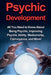 Psychic Development: All you need to know about being psychic, improving psychic ability, mediumship, clairvoyance, and more! by Benjamin Rhodes