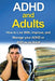 ADHD and Adults: How to live with, improve, and manage your ADHD or ADD as an adult by James Parkinson