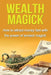Wealth Magick: How to attract money fast with the power of ancient magick by Damon Thompson