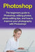 Photoshop: The beginners guide to Photoshop, Editing Photos, Photo Editing Tips, and How to Improve your Photography with Photosh by Nigel Pinkman