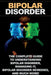Bipolar Disorder: The complete guide to understanding bipolar disorder, managing it, bipolar disorder remedies, and much more! by Jamie Levell