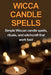 Wicca Candle Spells: Simple Wiccan candle spells, rituals, and witchcraft that work fast! by Stephanie Mills