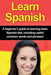 Learn Spanish: A beginner's guide to learning basic Spanish fast, including useful common words and phrases! by Adrian Alfaro