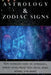Astrology and Zodiac Signs: The ultimate guide to Astrology, Zodiac signs, what they mean, Horoscopes, and more! by Andrew Cozyn