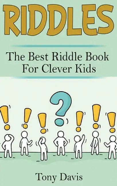 Riddles: The best riddle book for clever kids by Tony Davis