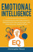 Emotional Intelligence: A comprehensive self help guide to developing EQ, managing anger, and improving your relationships! by Christopher Rance