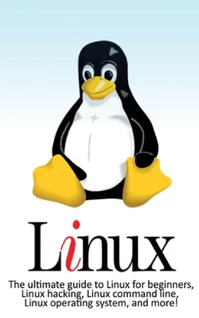 Linux: The ultimate guide to Linux for beginners, Linux hacking, Linux command line, Linux operating system, and more! by Craig Newport
