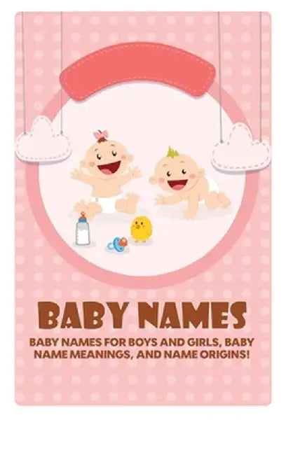 Baby Names: Baby Names for Boys and Girls, Baby Name Meanings, and Name Origins! by Isabelle Cohen