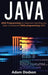 Java: Java Programming for beginners teaching you basic to advanced JAVA programming skills! by Adam Dodson