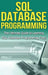 SQL Database Programming: The Ultimate Guide to Learning SQL Database Programming Fast! by Tim Warren