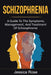 Schizophrenia: A Guide to the Symptoms, Management, and Treatment of Schizophrenia by Jessica Rose